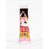 YES, GIRL, YES